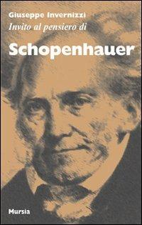 Invito al pensiero di Schopenhauer - Giuseppe Invernizzi - Libro Mursia 2010, Invito al pensiero | Libraccio.it