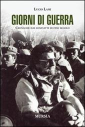 Giorni di guerra. Cronache dai conflitti di fine secolo