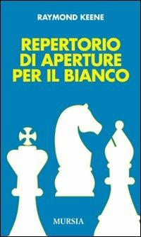 Repertorio di aperture per il bianco - Raymond Keene - Libro Mursia 2012 | Libraccio.it