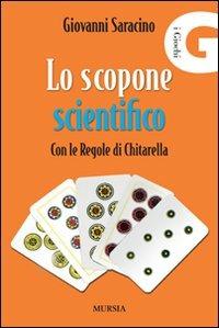 Lo scopone scientifico con le regole di Chitarella - Giovanni Saracino - Libro Mursia 2012 | Libraccio.it