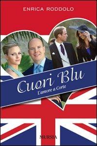 Cuori blu. L'amore a corte - Enrica Roddolo - Libro Mursia 2022 | Libraccio.it