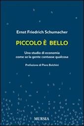 Piccolo è bello. Uno studio di economia come se la gente contasse qualcosa