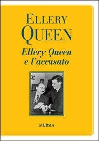Ellery Queen e l'accusato - Ellery Queen - Libro Ugo Mursia Editore 2011 | Libraccio.it