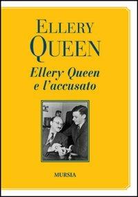 Ellery Queen e l'accusato - Ellery Queen - Libro Mursia 2022 | Libraccio.it