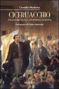 Ciceruacchio. Angelo Brunetti, capopopolo di Roma - Claudio Modena - Libro Ugo Mursia Editore 2011 | Libraccio.it