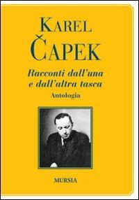 Racconti dall'una e dall'altra tasca - Karel Capek - Libro Mursia 2012 | Libraccio.it