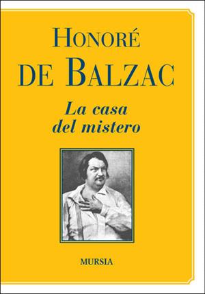 La casa del mistero - Honoré de Balzac - Libro Mursia 2022 | Libraccio.it