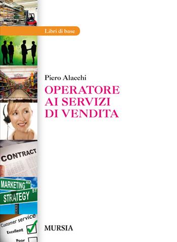 Operatore ai servizi di vendita - Piero Alacchi - Libro Ugo Mursia Editore 2014 | Libraccio.it