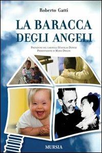 La baracca degli angeli - Roberto Gatti - Libro Mursia 2012 | Libraccio.it