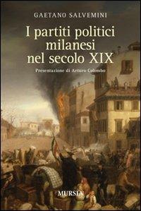 I partiti politici milanesi nel secolo XIX - Gaetano Salvemini - Libro Mursia 2012 | Libraccio.it