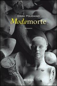Modamorte - Erika Polignino - Libro Mursia 2022 | Libraccio.it