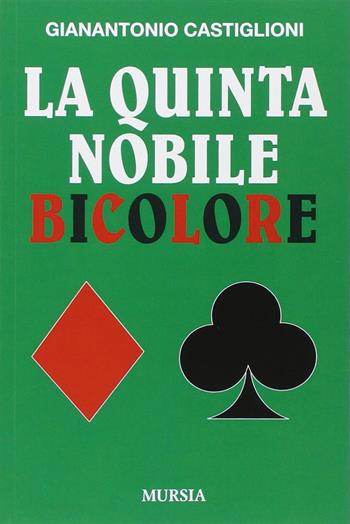 La quinta nobile bicolore - Gianantonio Castiglioni - Libro Ugo Mursia Editore 2012 | Libraccio.it
