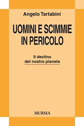 Uomini e scimmie in pericolo. Il declino del nostro pianeta