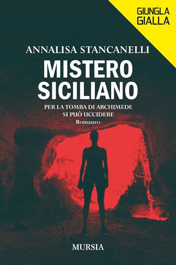 Mistero siciliano - Annalisa Stancanelli - Libro Mursia 2020, Giungla gialla | Libraccio.it