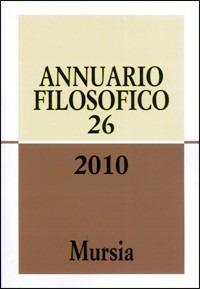 Annuario filosofico 2010. Vol. 26  - Libro Mursia 2022, Annuario filosofico | Libraccio.it