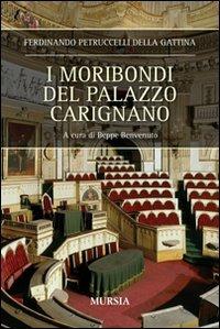 I moribondi del palazzo Carignano - Ferdinando Petruccelli della Gattina - Libro Mursia 2016 | Libraccio.it