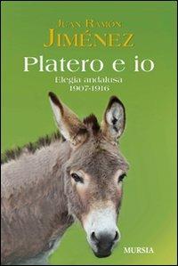Platero e io. Elegia andalusa. 1907-1916 - J. Ramón Jiménez - Libro Mursia 2012 | Libraccio.it