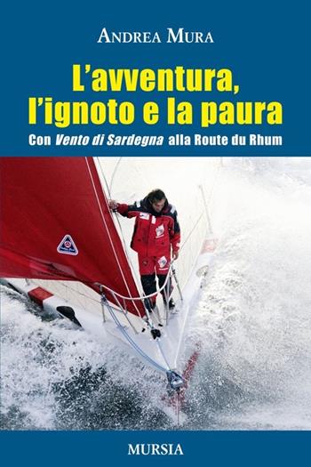 L'avventura, l'ignoto e la paura - Andrea Mura - Libro Mursia 2013 | Libraccio.it