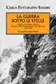 La guerra sotto le stelle. Episodi di guerra alpina: Stelvio, Ortler, Cevedale, San Matteo. 1915-1918 - Carlo Fettarappa Sandri - Libro Mursia 2012, Testimon. fra cron.e storia.II guerra mon | Libraccio.it
