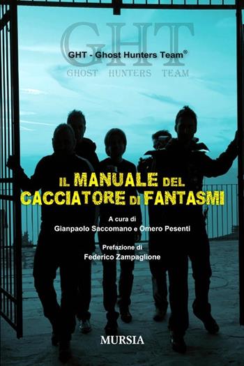 Il manuale del cacciatore di fantasmi - Ghost Hunters Team - Libro Mursia 2012 | Libraccio.it