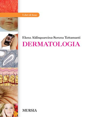 Dermatologia. Per gli Ist. professionali - Elena Aldisquarcina, Serena Tettamanti - Libro Mursia 2012 | Libraccio.it