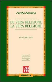 De vera religione-La vera religione - Agostino (sant') - Libro Ugo Mursia Editore 2012 | Libraccio.it