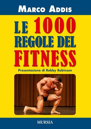 Le 1000 regole del fitness - Marco Addis - Libro Mursia 2015, Calcio, bicicletta e altri sport | Libraccio.it