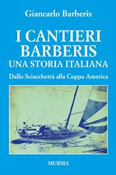 I cantieri Barberis. Una storia italiana. Dallo Sciacchetrà alla Coppa America