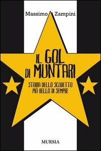 Il gol di Muntari. Storia dello scudetto più bello di sempre - Massimo Zampini - Libro Ugo Mursia Editore 2012 | Libraccio.it