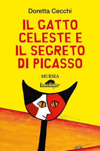 Il gatto Celeste e il segreto di Picasso - Doretta Cecchi - Libro Ugo Mursia Editore 2015, Felinamente & C. | Libraccio.it