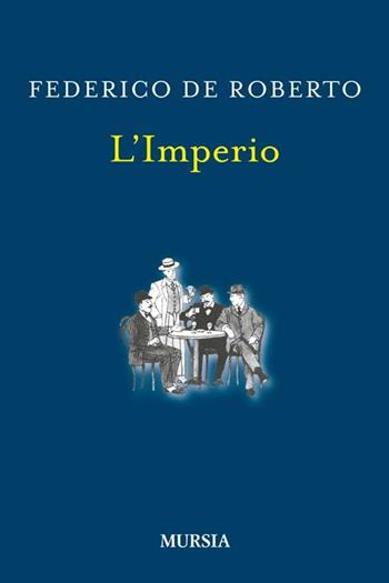 L'imperio - Federico De Roberto - Libro Mursia 2012 | Libraccio.it