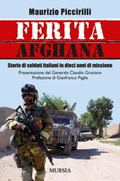 Ferita afghana. Storie di soldati italiani in dieci anni di missione