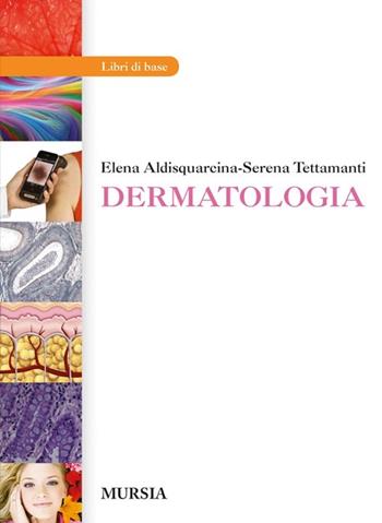 Dermatologia. Per gli Ist. professioanli. Con e-book. Con espansione online - Elena Aldisquarcina, Serena Tettamanti Mursia Scuola 2012 | Libraccio.it