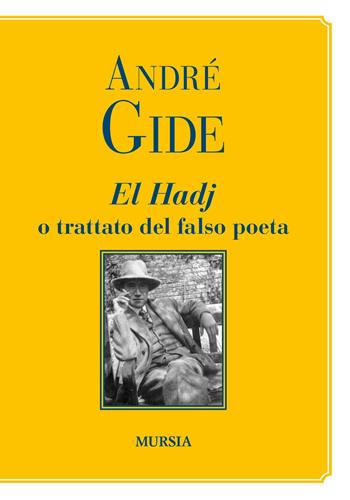 El Hadj o trattato del falso poeta - André Gide - Libro Mursia 2022, Indizi | Libraccio.it
