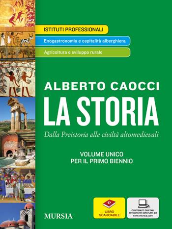 La storia. Per gli Ist. professionali. Vol. 1: Dalla preistoria alle civiltà altomedievali - Alberto Caocci - Libro Mursia 2022 | Libraccio.it