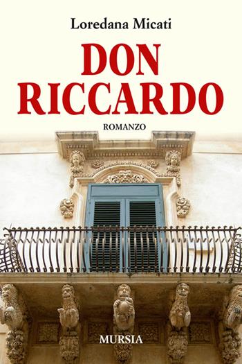 Don Riccardo - Loredana Micati - Libro Ugo Mursia Editore 2015, Romanzi Mursia | Libraccio.it