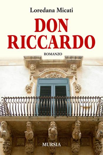 Don Riccardo - Loredana Micati - Libro Mursia 2015, Romanzi Mursia | Libraccio.it