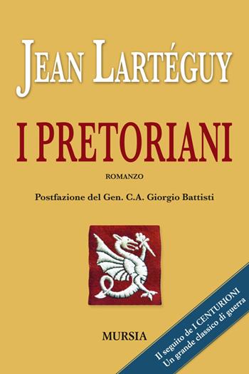 I pretoriani - Jean Lartéguy - Libro Mursia 2014, Romanzi Mursia | Libraccio.it