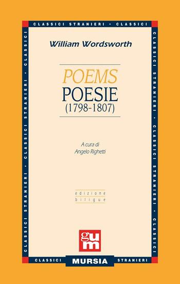 Poems-Poesie (1798-1807). Testo a fronte inglese - William Wordsworth - Libro Mursia 2016, Grande Universale Mursia | Libraccio.it