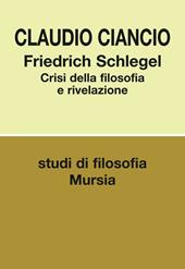 Friedrich Schlegel. Crisi della filosofia e rivelazione