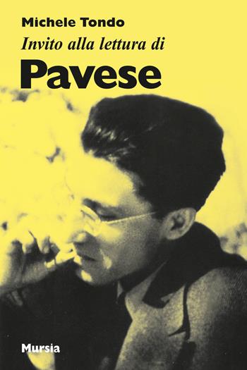 Invito alla lettura di Pavese - Michele Tondo - Libro Mursia 2017, Invito alla lettura | Libraccio.it