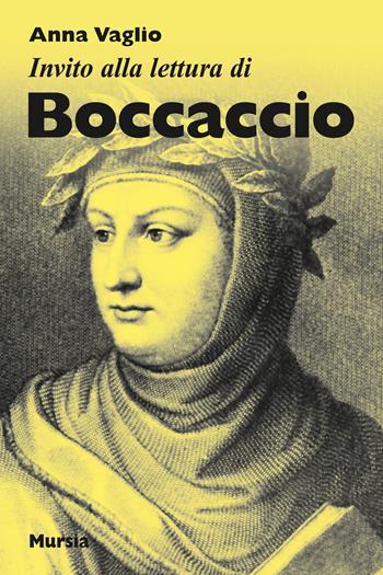 Invito alla lettura di Boccaccio - Anna Vaglio - Libro Mursia 2017, Invito alla lettura. Sezione italiana | Libraccio.it