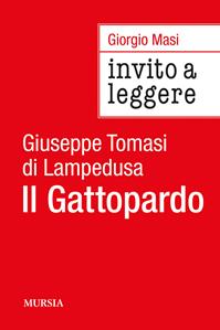 Invito a leggere «Il Gattopardo» - Giorgio Masi - Libro Ugo Mursia Editore 2015, Invito alla lettura | Libraccio.it