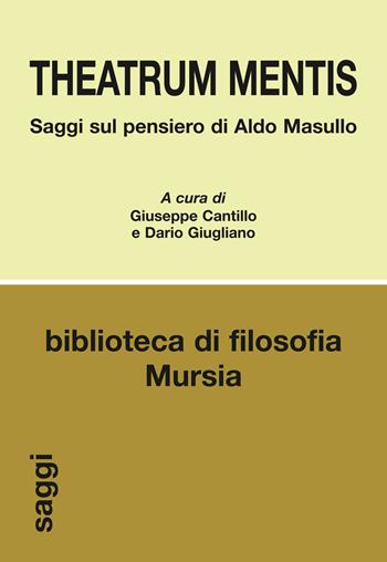 Theatrum mentis. Saggi sul pensiero di Aldo Masullo  - Libro Mursia 2014, Biblioteca di filosofia. Saggi | Libraccio.it