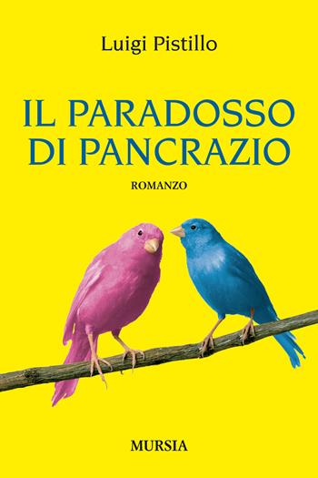 Il paradosso di Pancrazio - Luigi Pistillo - Libro Mursia 2014, Romanzi Mursia | Libraccio.it