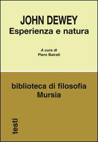 Esperienza e natura - John Dewey - Libro Ugo Mursia Editore 2014, Biblioteca di filosofia | Libraccio.it