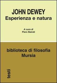 Esperienza e natura - John Dewey - Libro Mursia 2022, Biblioteca di filosofia | Libraccio.it