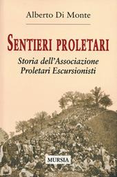 Sentieri proletari. Storia dell'Associazione Proletari Escursionisti