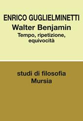 Walter Benjamin. Tempo, ripetizione, equivocità