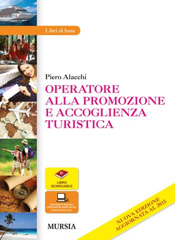 Operatore alla promozione e accoglienza turistica. Per gli Ist. professionali. - Piero Alacchi - Libro Mursia 2015 | Libraccio.it